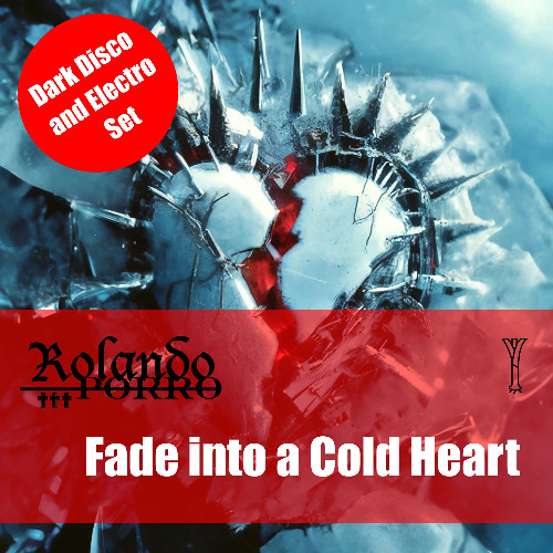 Fade into a Cold Heart - Dark Disco & Electro Set