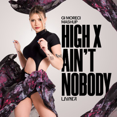 Vintage C,Thiago A, Maycon Reis - High x Ain't nobody (GI MORECI MASH) FREE DOWNLOAD