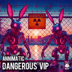 Annimatic - Dangerous "VIP" [Free Download]