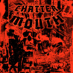 Facelft - Chatter Mouth (FREE DOWNLOAD)