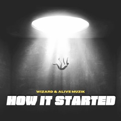 Wizard & Alive Muzik - How It Started