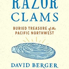 [ACCESS] EPUB 📑 Razor Clams: Buried Treasure of the Pacific Northwest (Ruth Kirk Boo