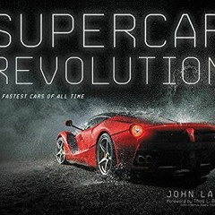ACCESS EBOOK 📗 Supercar Revolution: The Fastest Cars of All Time by  John Lamm [EBOO