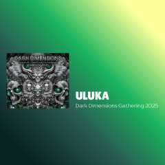 Uluka - Dark Dimensions Gathering 2025