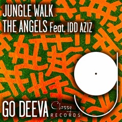 The Angels Feat. Idd Aziz "Jungle Walk" (Out On Go Deeva Records Classy)