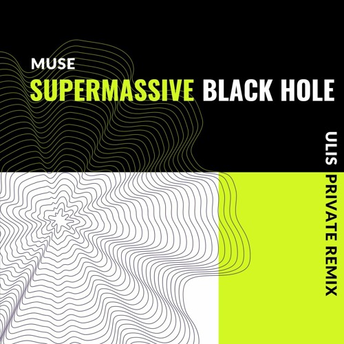 Stream MUSE - Supermassive Black Hole (ULIS Private Remix)[FREE DOWNLOAD]  by ULIS | Listen online for free on SoundCloud