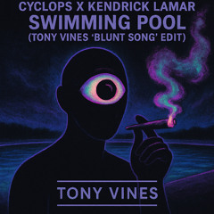 Cyclops X Kendrick Lamar- Swimming Pool (Tony Vines 'Blunt Song' edit) FREE DOWNLOAD (dubstep)