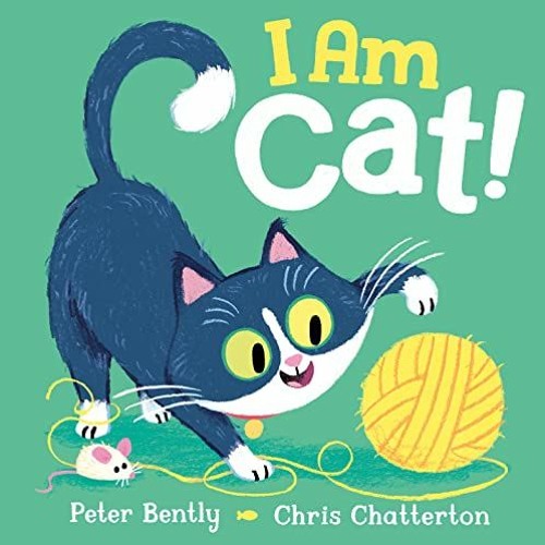 [Download] EBOOK 🖍️ I Am Cat! by  Peter Bently &  Chris Chatterton EPUB KINDLE PDF E