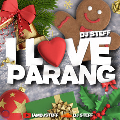 I LOVE PARANG (BY DJ STEFF)