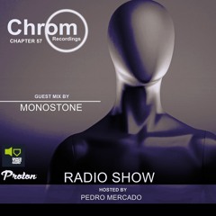 Chrom Radio Show Chapter 57: Monostone (September 2021) - Hosted by Pedro Mercado