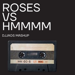 Roses Remix VS Hmmm (DJJags Mashup)