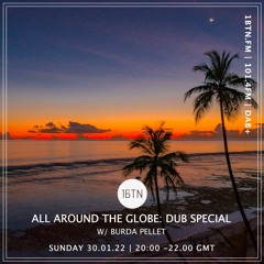 All Around The Globe - Dub Special with Burda Pellet - 30.01.2022