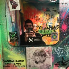 Vandal Radio - Tryst Temps (Décembre 2022)