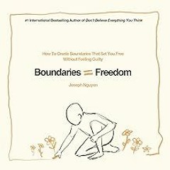 FREE B.o.o.k (Medal Winner) Boundaries = Freedom: How To Create Boundaries That Set You Free Witho