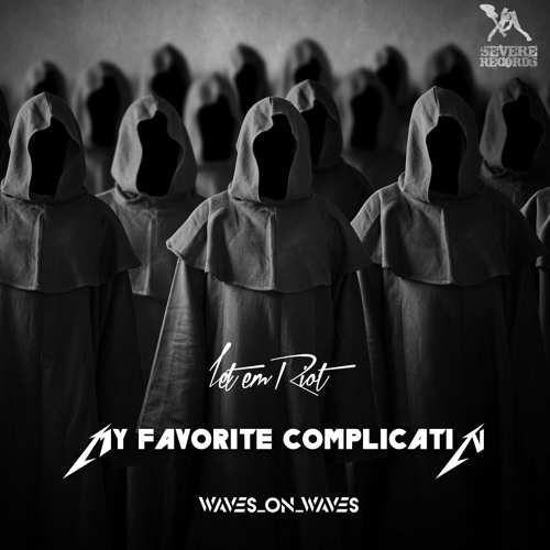 Let Em Riot & Waves_On_Waves "My Favorite Complication"