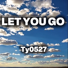 LET YOU GO
