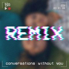 Conversations Without You - Melonwave Remix