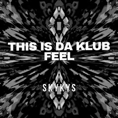 This Is Da Klub Feel