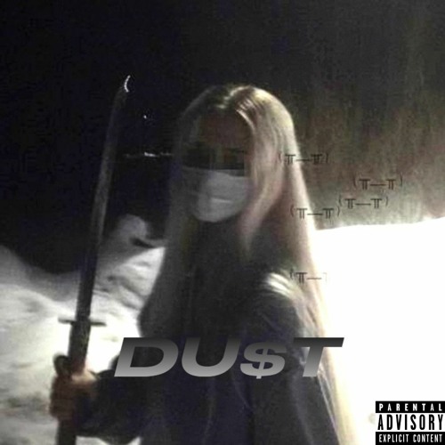 DU$T *OUT ON ALL PLATFORMS*