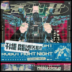 Future Twist - Robot Fight Night (Squidot Remix)