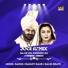 Jogi Remix - Na de dil pardesi nu x Kalsi Beats