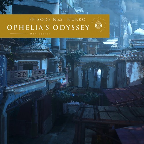 Ophelia's Odyssey #5 - NURKO DJ Mix