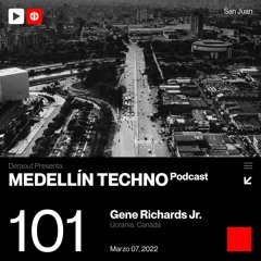 MTP 101 - Medellin Techno Podcast Episodio 101 - Gene Richards Jr.