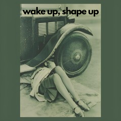 Wake Up ,Shape Up