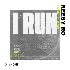 HAVEN. - I Run ///_ REESY RO EDIT [FREE DOWNLOAD]