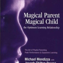 ✔read❤ Magical Parent-Magical Child, the Optimum Learning Relationship
