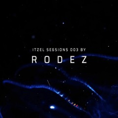 ITZEL Sessions 003 by RODEZ