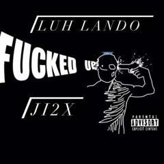 Luh Lando & Ji2x- Fucked Up