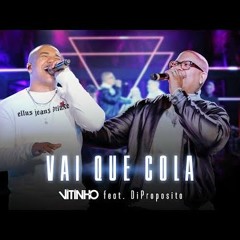 VITINHO - Vai Que Cola Feat. Di Propósito