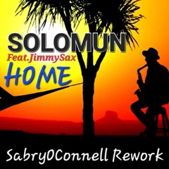 Solomun  Ft Jimmy Sax -  Home ( SabryOConnell Rework )