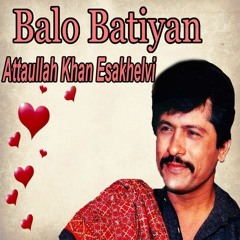 Balo Batyan - Attaullah Khan Esakhelvi