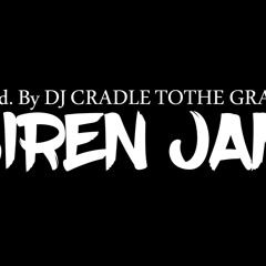 Siren Jam [ Prod. by DJ Cradle ToThe Grave ] Demo