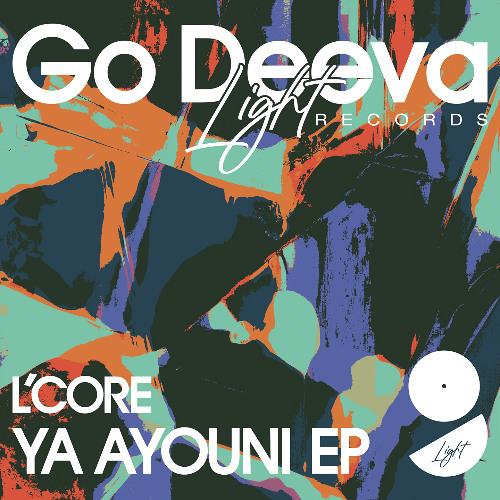 L'CORE "Ya Ayouni Ep" (Out On Go Deeva Light Records)