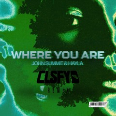 WHERE YOU ARE [CLSFYD DUBSTEP REMIX]