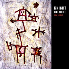 Knight No More (with Schumann)