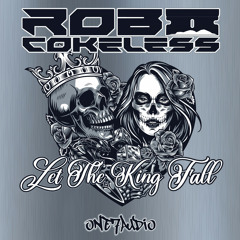 Rob Cokeless - Let The King Fall (Original Mix)