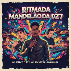 RITMADA MANDELÃO DA DZ7 (MC MARCELO SDS_MC MICKEY SP E DJ DINHO ZL)(MP3_160K).mp3