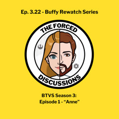Ep. 3.22 Buffy Rewatch - Season 3 Ep. 1