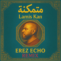 Lamis Kan - Motamakena (Erez Echo Remix)