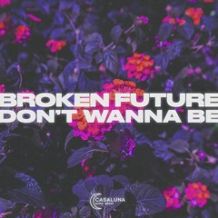 Broken Future - Don't Wanna Be