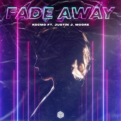 KOCMO - Fade Away (ft. Justin J. Moore)