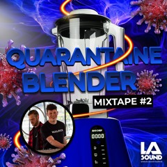 Quarantaine Blender MIXTAPE #2 By LA Sound