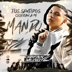 (TUS SENTIDOS QUEDAN AMI MANDO)✌🏻 Dj DUVAN MUÑOZ👑✌🏻