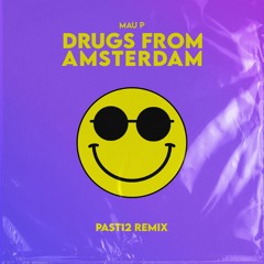 Mau P - Drugs From Amsterdam (PAST12 Remix)