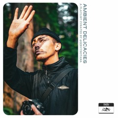 Ambient Delacacies: Curated by @gervysotana