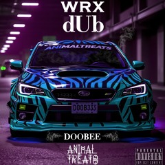 WRX dUb - DooBee x Animal Treats